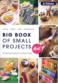 Patons Big Book of Small Projects - NEW EDITION 2023